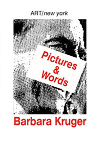 This is a poster for Barbara Kruger: Pictures & Words - ART/new york No. 46 featuring a collage by Barbara Kruger
