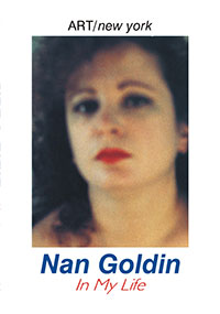 This is a poster for Nan Goldin: In My Life - ART/new york No. 47 featuring a photograph of Nan Goldin